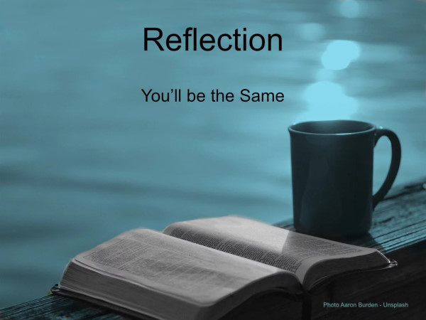 Reflection-Youll-be-the-Same-n